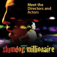 Slumdog Millionaire: Meet the Director and Actors cover