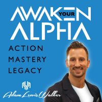 Awaken Your Alpha with Adam Lewis Walker - The #1 Mens Development podcast for inspirational stories & strategies to thrive! cover