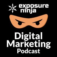 Exposure Ninja Digital Marketing Podcast | SEO, eCommerce, Digital PR, PPC, Web design and CRO cover