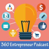 360 Entrepreneur Podcast: The Show for Entrepreneurs, Business-Builders and Small Business Owners cover