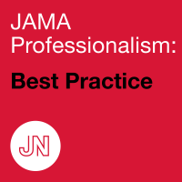 JAMA Professionalism: Best Practice—Discussions of how clinicians can best address challenging clinical situations and adverse events in their medical practice cover