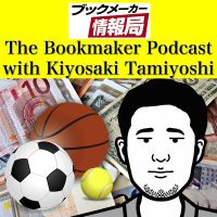 The Bookmaker Podcast with Kiyosaki Tamiyoshi｜ブックメーカー情報局 cover