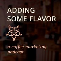 adding some flavor | a coffee marketing podcast cover
