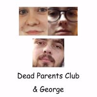 Dead Parents Club & George cover