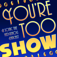 You're Too Show: A Sonic the Hedgehog Fancast cover