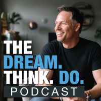 DREAM. THINK. DO. | Helping You Achieve Bigger Goals cover