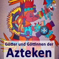 Azteken Göttinnen und Götter cover