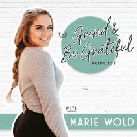 The Grind & Be Grateful Podcast with Marie Wold cover