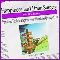 Happiness Isn't Brain Surgery-  Depression | Mindfulness | Mental Health | Recovery | Doc Snipes | Addiction cover