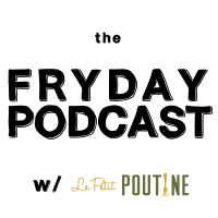 FRYday Podcast with Le Petit Poutine cover