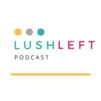 Lush Left Podcast cover