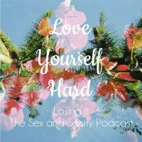 Losing It The Sex and Sanity Podcast cover