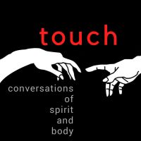 Touch Podcast:  Conversations of Spirit and Body cover