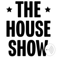 The House Show Podcast cover