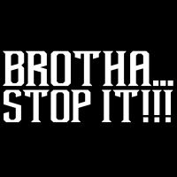 Brotha...Stop It!!! cover