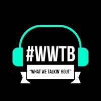 What we Talking Bout Podcast cover