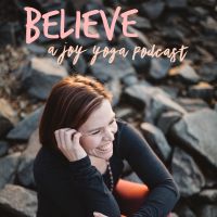 BELIEVE: a Joy Yoga Podcast cover