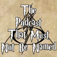 The Podcast That Must Not Be Named - A Harry Potter Podcast cover