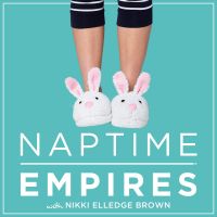 Naptime Empires™ with Nikki Elledge Brown: Refreshingly Honest Conversations for Entrepreneurial Moms cover