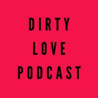Dirty Love Podcast cover