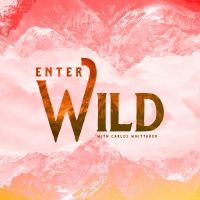 ENTER WILD with Carlos Whittaker cover
