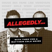 Allegedly with Theo Von  & Matthew Cole Weiss cover