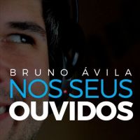 Bruno Avila nos seus ouvidos! cover