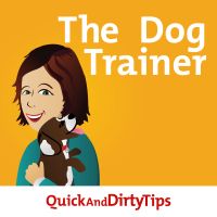 The Dog Trainer's Quick and Dirty Tips for Teaching and Caring for Your Pet cover