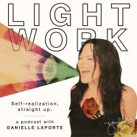LIGHT WORK : A podcast with Desire Map author, Danielle LaPorte cover