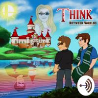 Think Between Worlds Podcast cover