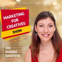 Marketing for Creatives Show | Marketing Tips for Creative Entrepreneurs and Small Business Owners cover