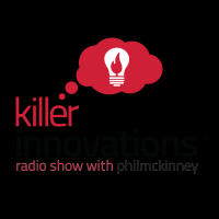 Killer Innovations: Successful Innovators Talking About Creativity, Design and Innovation | Hosted by Phil McKinney cover