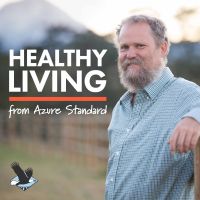 Healthy Living The Azure Standard Podcast cover