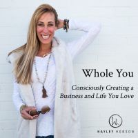 Whole You, Consciously Creating a Business and Life You Love Podcast cover