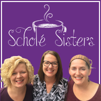 Scholé Sisters: Camaraderie for the Classical Homeschooling Mama cover