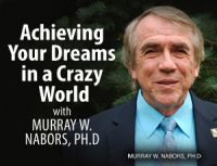 Achieving Your Dreams in a Crazy World – Murray W Nabors Ph.D cover