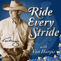 Ride Every Stride | Horsemanship and Personal Growth with Van Hargis cover