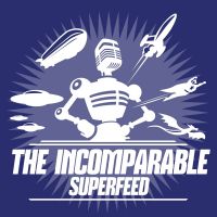Superfeed! from The Incomparable cover