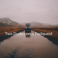 Two Dudes on a Podquest cover