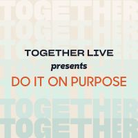 Together Live Presents: Do it on Purpose cover