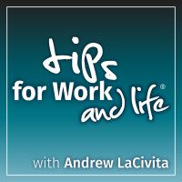 Tips for Work and Life with Andrew LaCivita cover