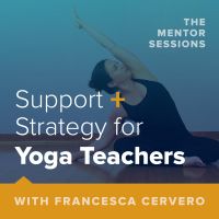 The Mentor Sessions | Support + Strategy for Yoga Teachers cover