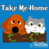 Take Me Home - Pet Adoption and Animal Rescue - Pets & Animals on Pet Life Radio (PetLifeRadio.com) cover