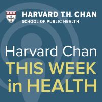 Harvard Chan: This Week in Health cover