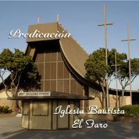 Iglesia Bautista El Faro - Predicación Espanol cover