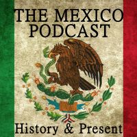 The Mexico Podcast: History & Present cover