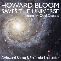 Howard Bloom Saves The Universe, hosted by Chad Dougatz cover