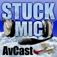 Stuck Mic AvCast – An Aviation Podcast About Learning to Fly, Living to Fly, & Loving to Fly cover
