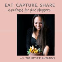 Eat Capture Share - a podcast for food bloggers cover