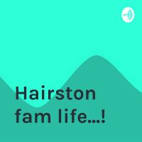 Hairston fam life...! cover